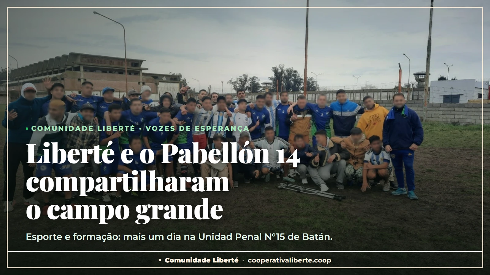 Liberté e o Pabellón 14 compartilharam o campo grande de Batán