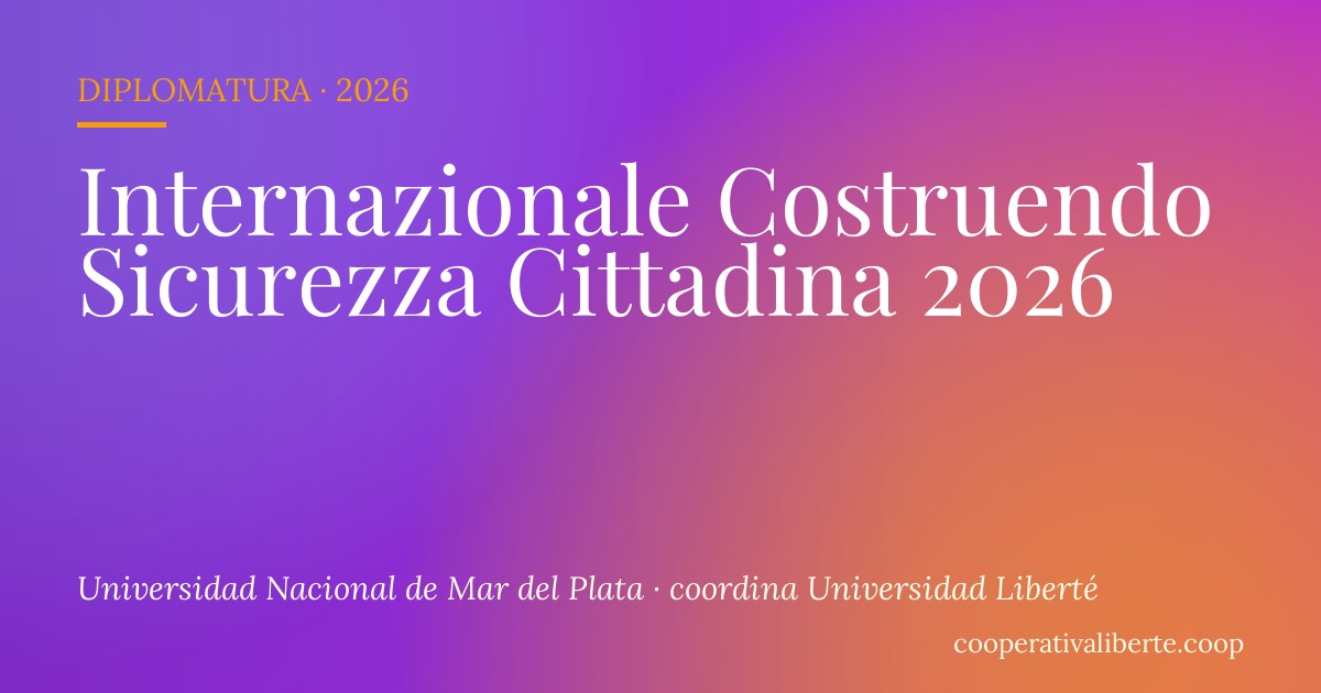 Diplomatura Internazionale Costruendo Sicurezza Cittadina 2026