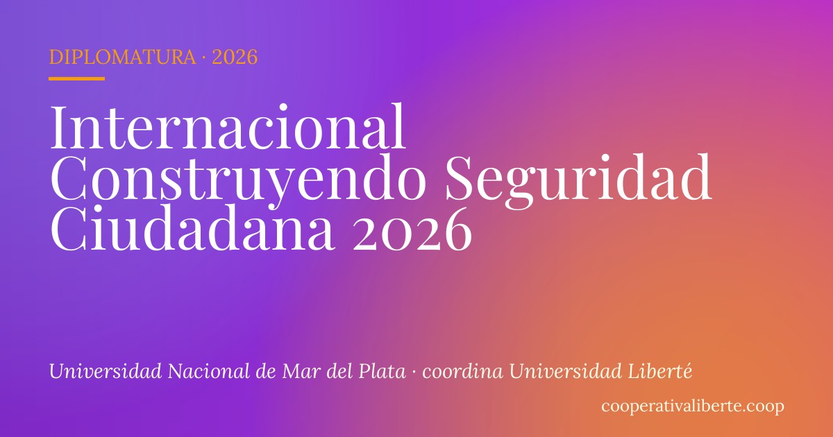 Diplomatura Internacional Construyendo Seguridad Ciudadana 2026